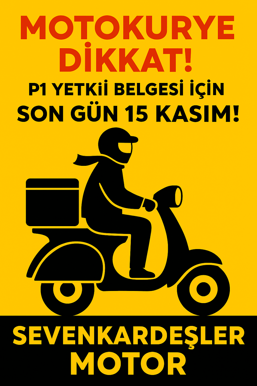 ???? MOTOKURYE DİKKAT! P1 YETKİ BELGESİ İÇİN SON GÜN 15 KASIM! ????